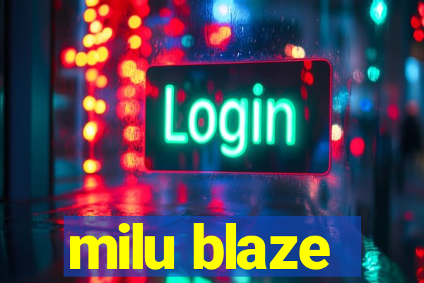 milu blaze